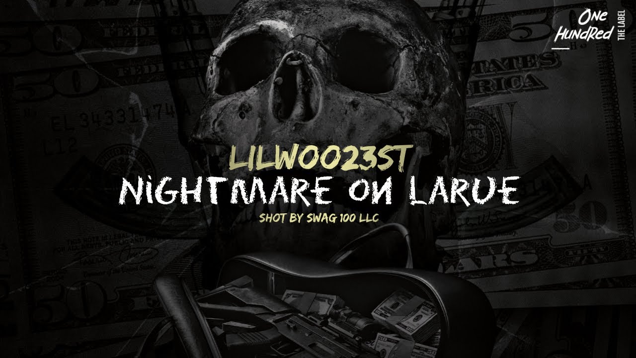 Lilwoo23st - (Official Video) Nightmare On Larue - (Shot By) SWAG 100 LLC
