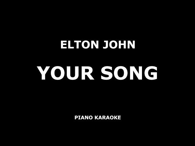 Elton John - Your Song - Piano Karaoke [4K] class=