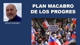 PLAN MACABRO DE LOS PROGRES ...con Arturo Grandon