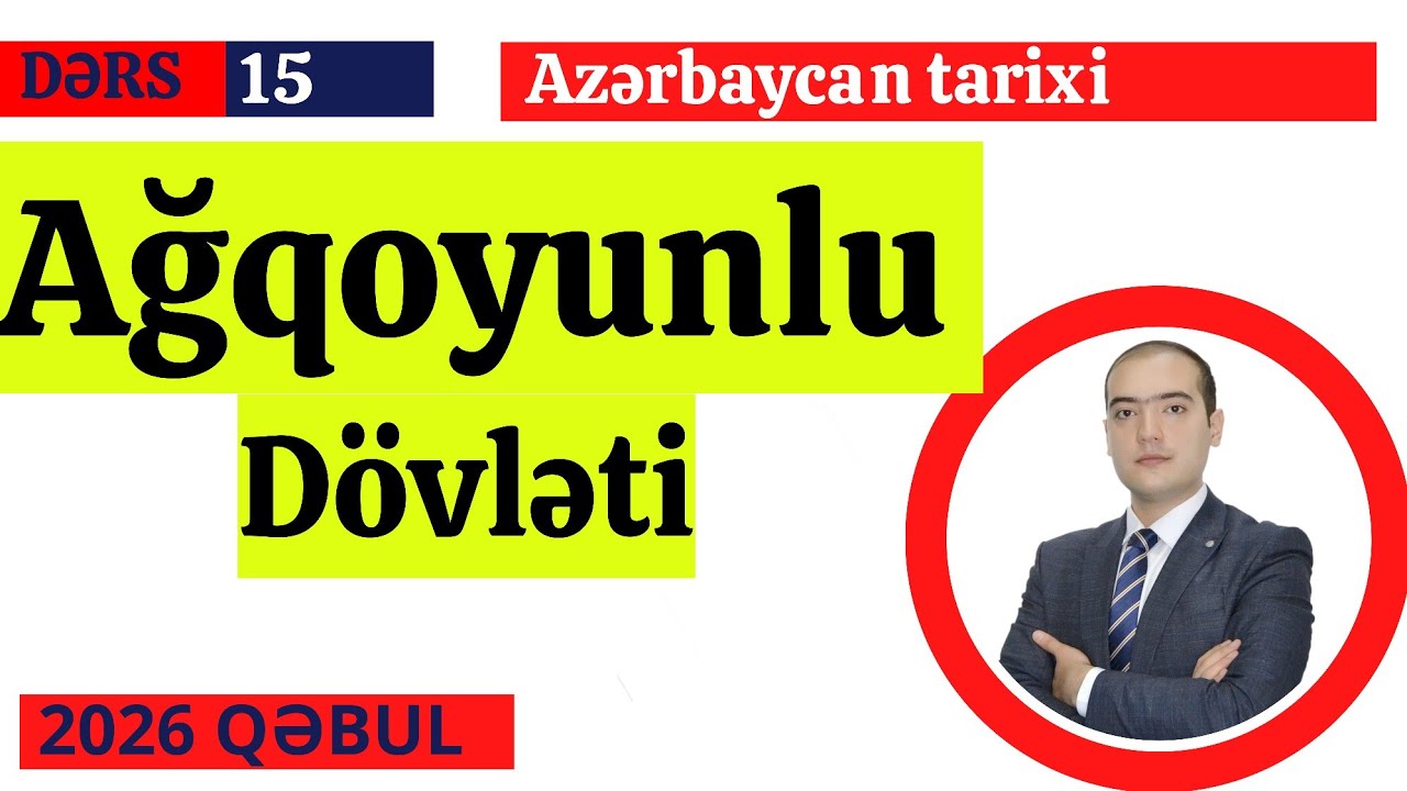 Ağqoyunlu dövlətinin izahı və XV əsr Sosial-iqtisadi Mədəni həyat. Tarix Sertifikasiya 2026