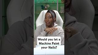 Would You Let A Machine Paint Your Nails?