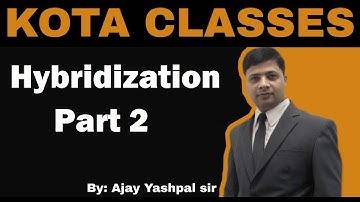 #IIT#JEE #NEET |Hybridization (Part 2) detailed | By: Ajay Yashpal Sir |HOD Chemistry | Kota classes
