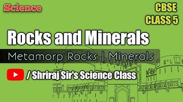 Class 5 | Rocks and Minerals : Part 3 | Metamorphic Rocks | Minerals