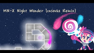 MN-X: Night Wander (cnSouka Remix) 「A Dance of Fire and Ice / ADOFAI」