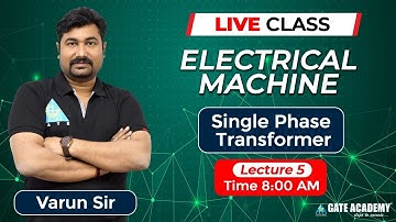 Single Phase Transformer | Electrical Machine | By Varun Sir | Lecture5 | GATE