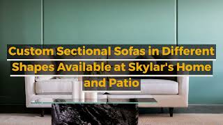 Finding the Perfect Custom Sectional Sofas From Best Furniture Retailer in North County San Diego