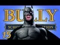 I'M BATMAN - Bully - Part 15