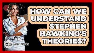 How Can We Understand Stephen Hawking