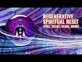 Regenerative Spiritual Reset: 111 Hz, 222 Hz, 888 Hz Spiritual Reset Meditation