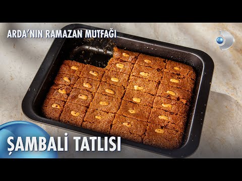 Şambali Tatlısı | Arda'nın Ramazan Mutfağı 158. Bölüm