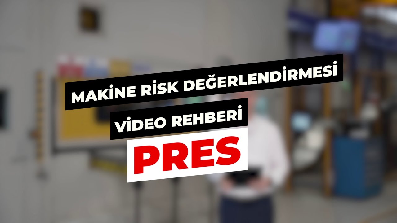 Makine Risk Değerlendirmesi Video Rehberi – PRES