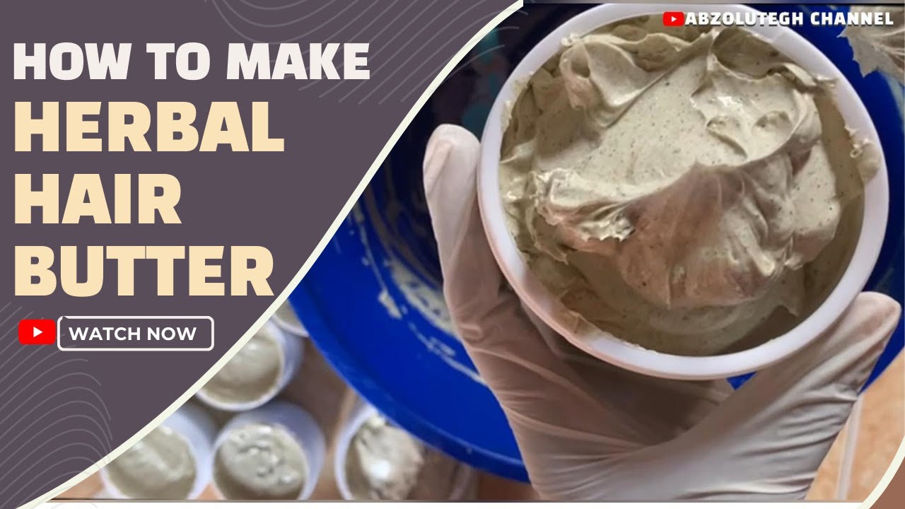 HOW TO MAKE HERBAL HAIR BUTTER