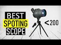 ✅ Top 5 Best Spotting Scope Under $200