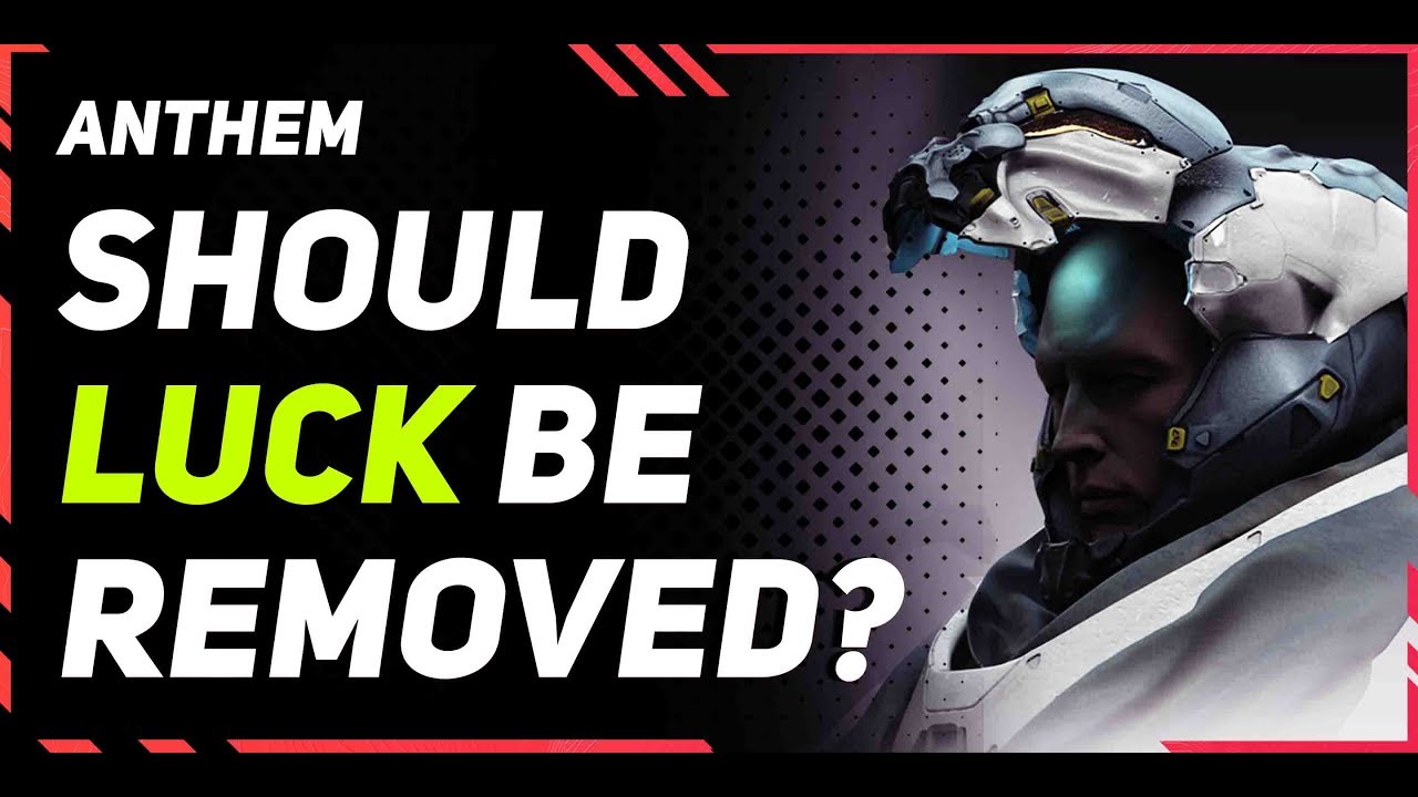 Anthem \\ Should Luck Stats be Removed?