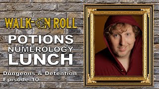 Potions, Numerology, and Lunch | Walk-on Roll | Dungeons and Detention Episode 10