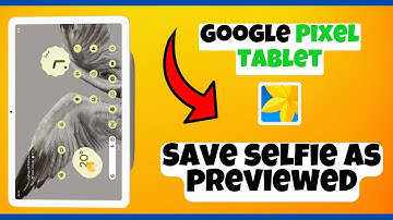 Save selfie as previewed Google Pixel Tablet || How to set selfie settings || Selfie as previewed