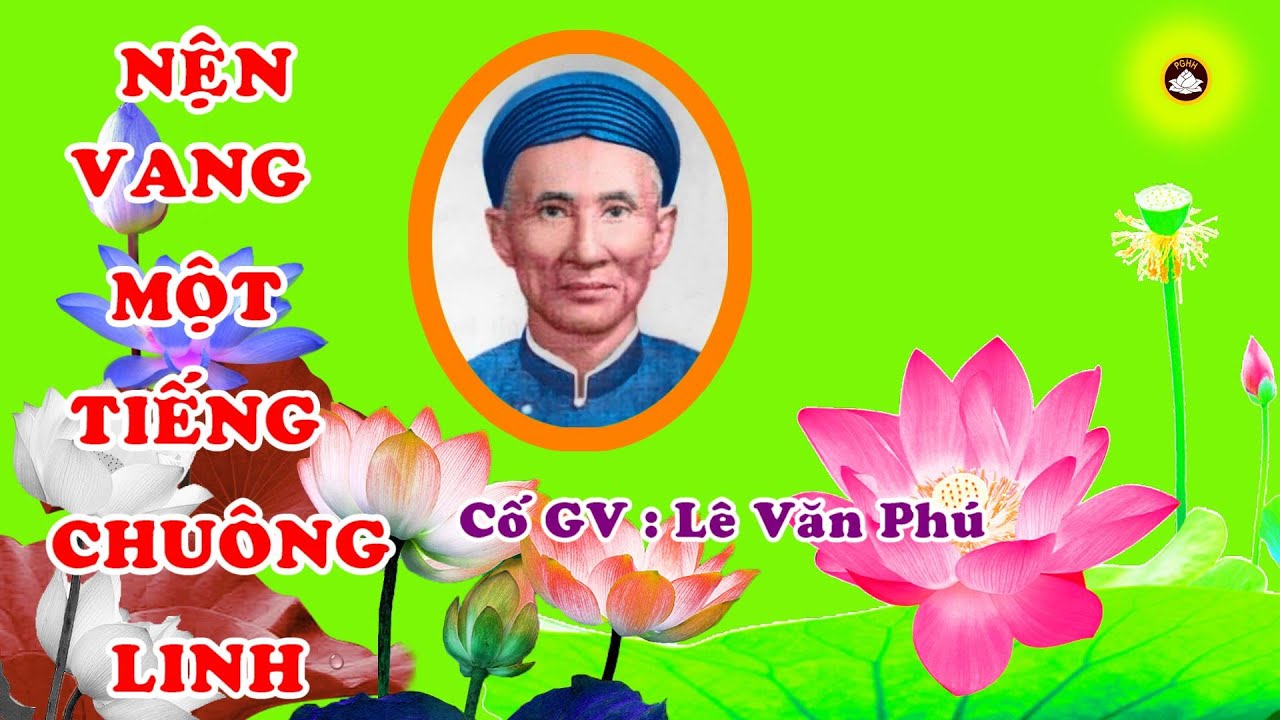 NỆN VANG MỘT TIẾNG CHUÔNG LINH . Cố  GV : Lê Văn Phú