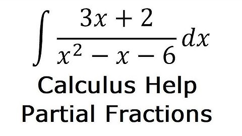 Calculus Help: Integral of  (3x+2)/(x^2-x-6) dx - Integration by partial fractions