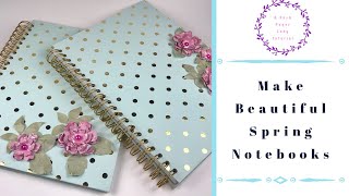 Make Beautiful Spring Notebooks