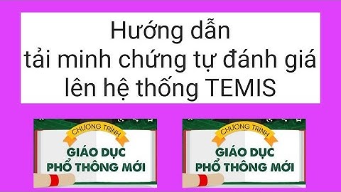 Hướng dẫn tải minh chứng lên hệ thống TEMIS