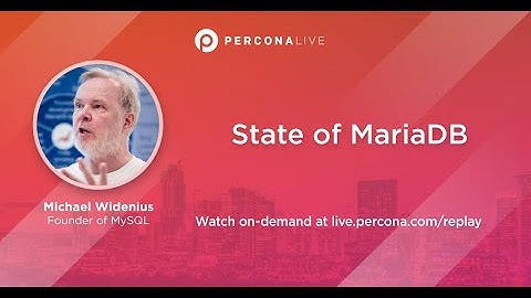 State of MariaDB - Michael Widenius | Percona Live 2022