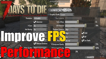 7 Days to Die - How to increase FPS - How to Improve Performance