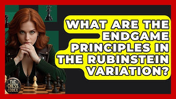 What Are The Endgame Principles In The Rubinstein Variation? - The Chess Codex