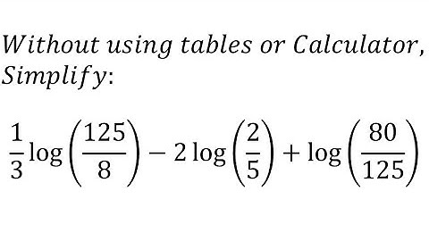 Without using tables or calculator simplify: