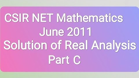 Csir Net June-2011 (Part C) Real Analysis (Booklet Code C) Question no 67