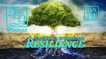 The Basics of Building Resilience: EED Webinar #1-2019