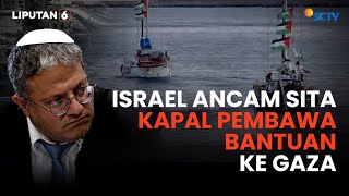 Israel Ancam Sita Kapal Misi Kemanusiaan Indonesia & Sejumlah Negara untuk Gaza