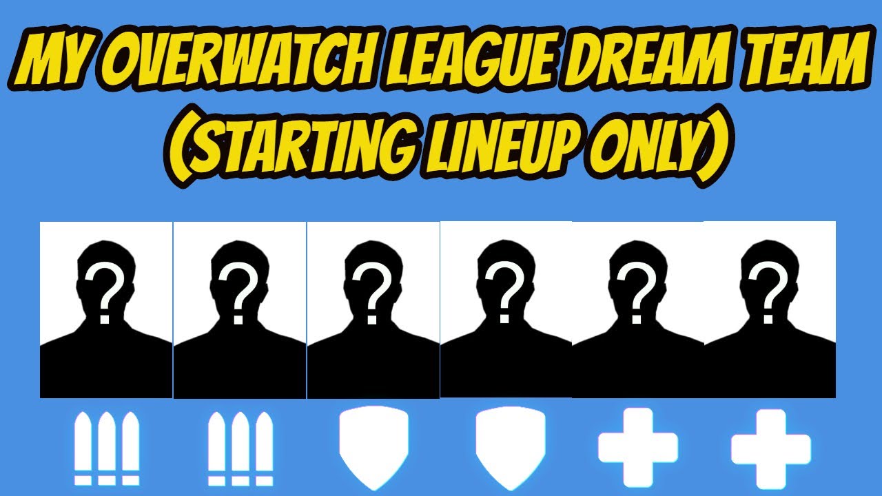 My Overwatch League Dream Team (Starting Lineup Only) - YouTube