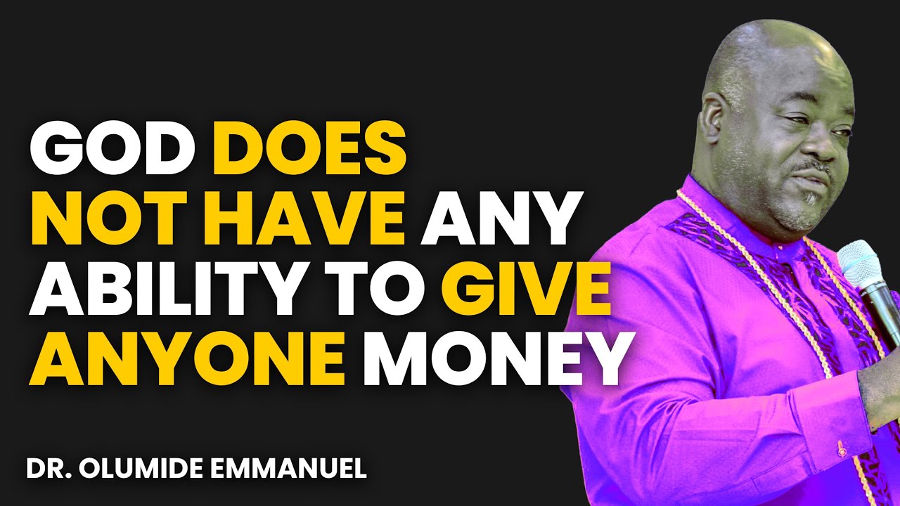God does not have any ability to give anyone money - Dr. Olumide Emmanuel #dancreateswealth