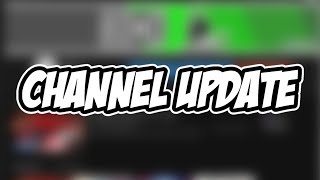 Channel Update!