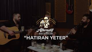 Hatıran Yeter (Akustik) Alternatif Rakı Şarkıları