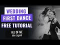 Wedding First Dance Tutorial to "All Of Me" by John Legend.