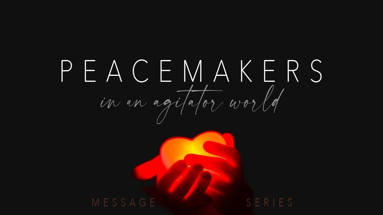 Peacemakers In An Agitator World: When God Ran