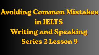 Avoiding Common Mistakes At Ielts Series 2 Lesson 9