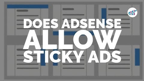 Does AdSense Allow Sticky Ads?