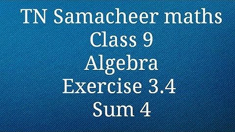 Sum 4 Exercise 3.4 Algebra Class 9 Tamilnadu Samacheer maths Nithyaganesh Maths