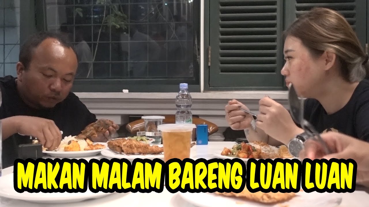 MAKAN MALAM BARENG LUAN LUAN