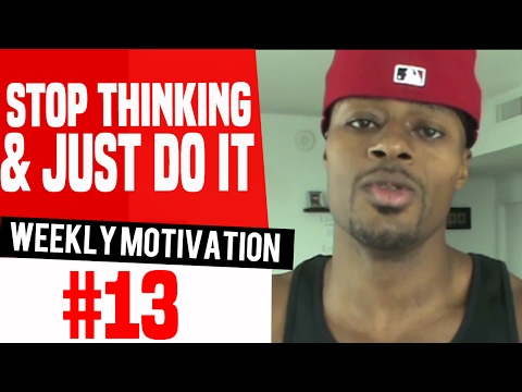 Dre Baldwin: Weekly Motivation #13 | Stop Thinking...