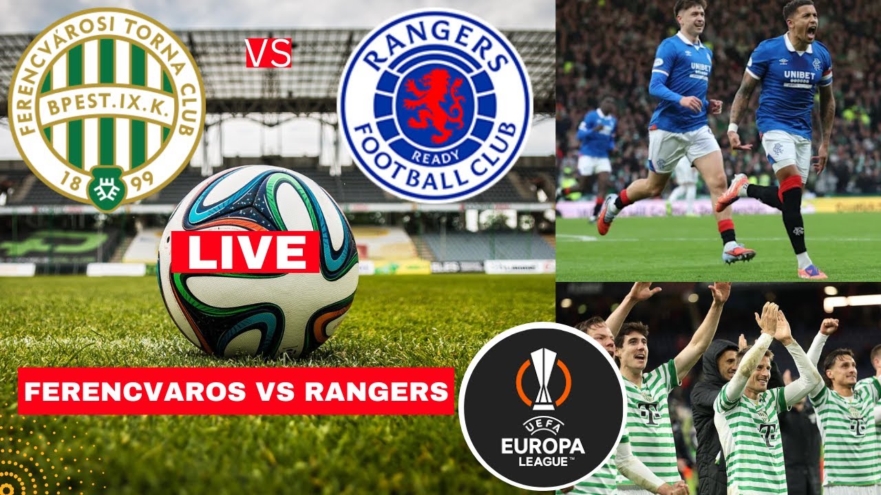 Ferencvaros vs Rangers 2-1 Live Stream Europa league Football UEL Match ...