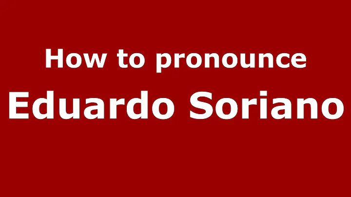 How to pronounce Eduardo Soriano (Argentine Spanis...