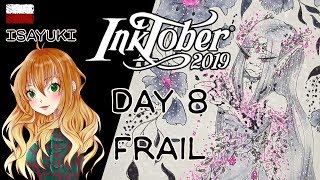 #InkTober 2019- Day 8: FRAIL [SpeedPaint- IsaYuki]