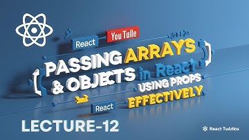 Passing Arrays & Objects to Components Using Props in React