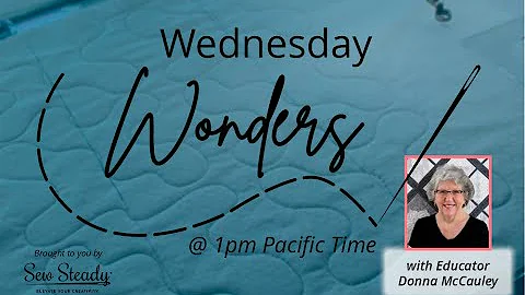 WEDNESDAY WONDERS SEW STEADY & DMQuilting by DONNA...