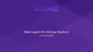 Meet Again For Ellimae Heaton