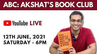 ABC: Akshat's Book Club -  The Subtle Art of Not Giving a F*ck