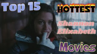 Top 15 Hottest Shannon Elizabeth Movies